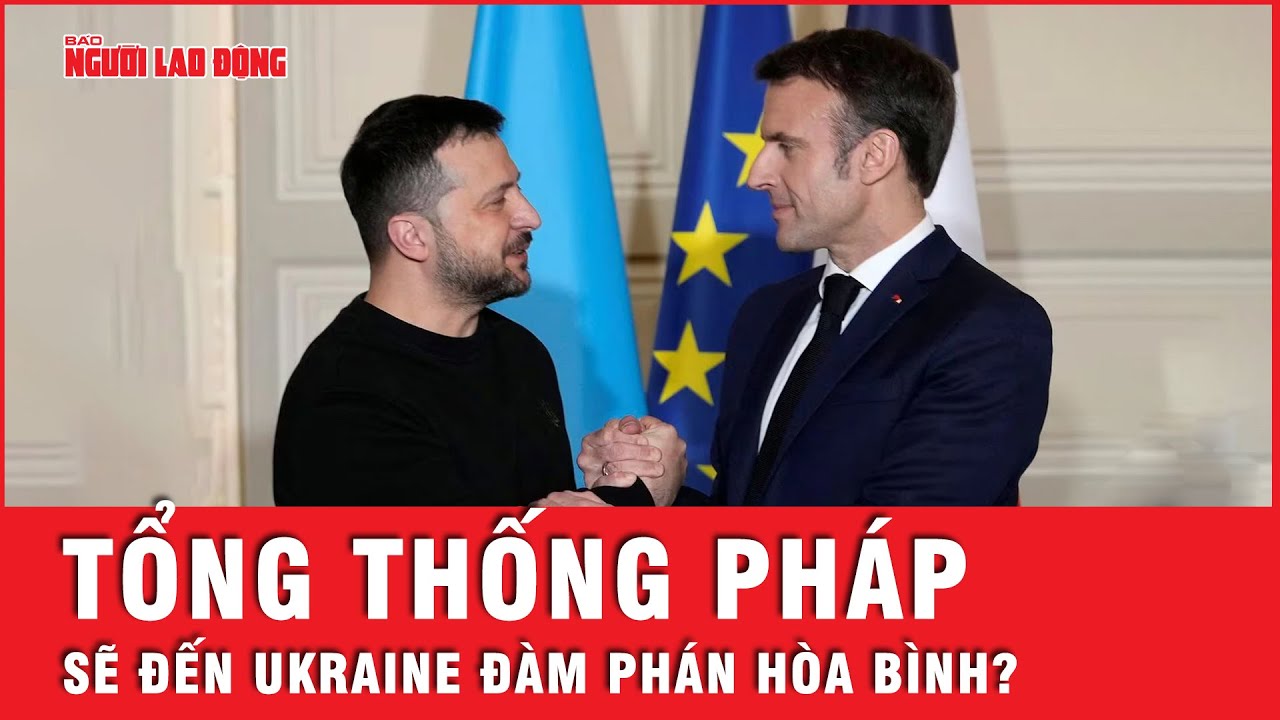 Hoãn lịch lần thứ 3 nhưng Tổng thống Pháp vẫn sẽ đến thăm Ukraine trong vài tuần nữa | Tin thế giới