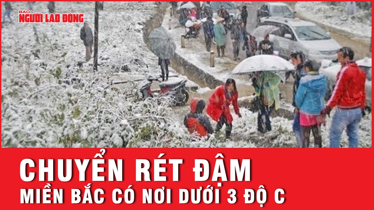 Miền Bắc chuyển rét đậm, vùng núi có nơi dưới 3 độ C | Tin tức