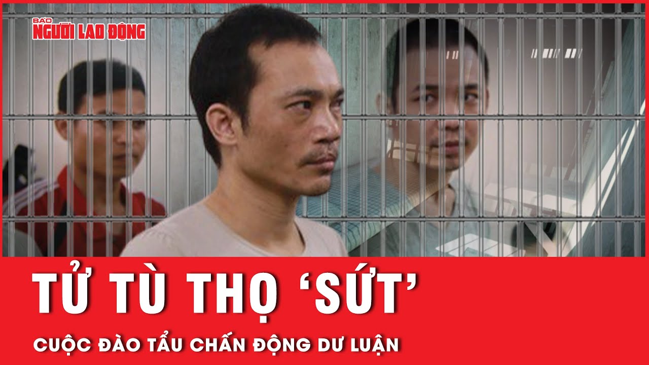 Hành trình tội ác của tử tù Thọ “sứt” và cuộc đào tẩu khỏi phòng biệt giam gây chấn động