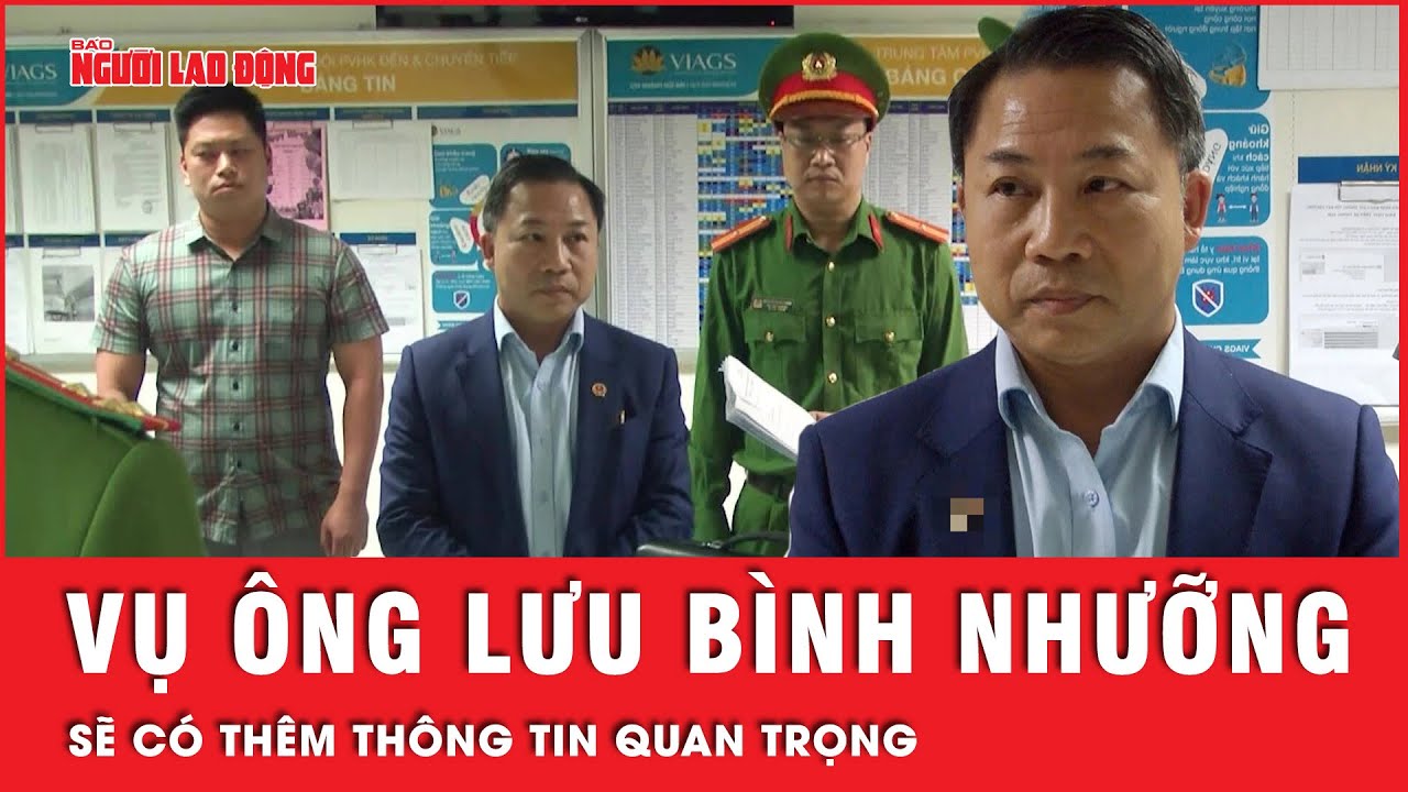 Ban Nội chính Trung ương: Vụ ông Lưu Bình Nhưỡng sẽ có thêm nhiều thông tin quan trọng  | Tin tức