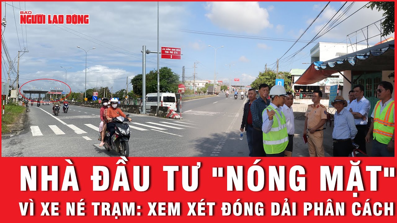 Nhà đầu tư "nóng mặt" vì xe né trạm: Xem xét đóng dải phân cách | Báo Người Lao Động