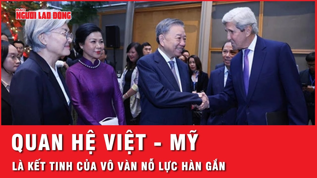 Tổng Bí thư, Chủ tịch nước Tô Lâm: Quan hệ Việt - Mỹ là kết tinh của vô vàn nỗ lực hàn gắn | Thời sự