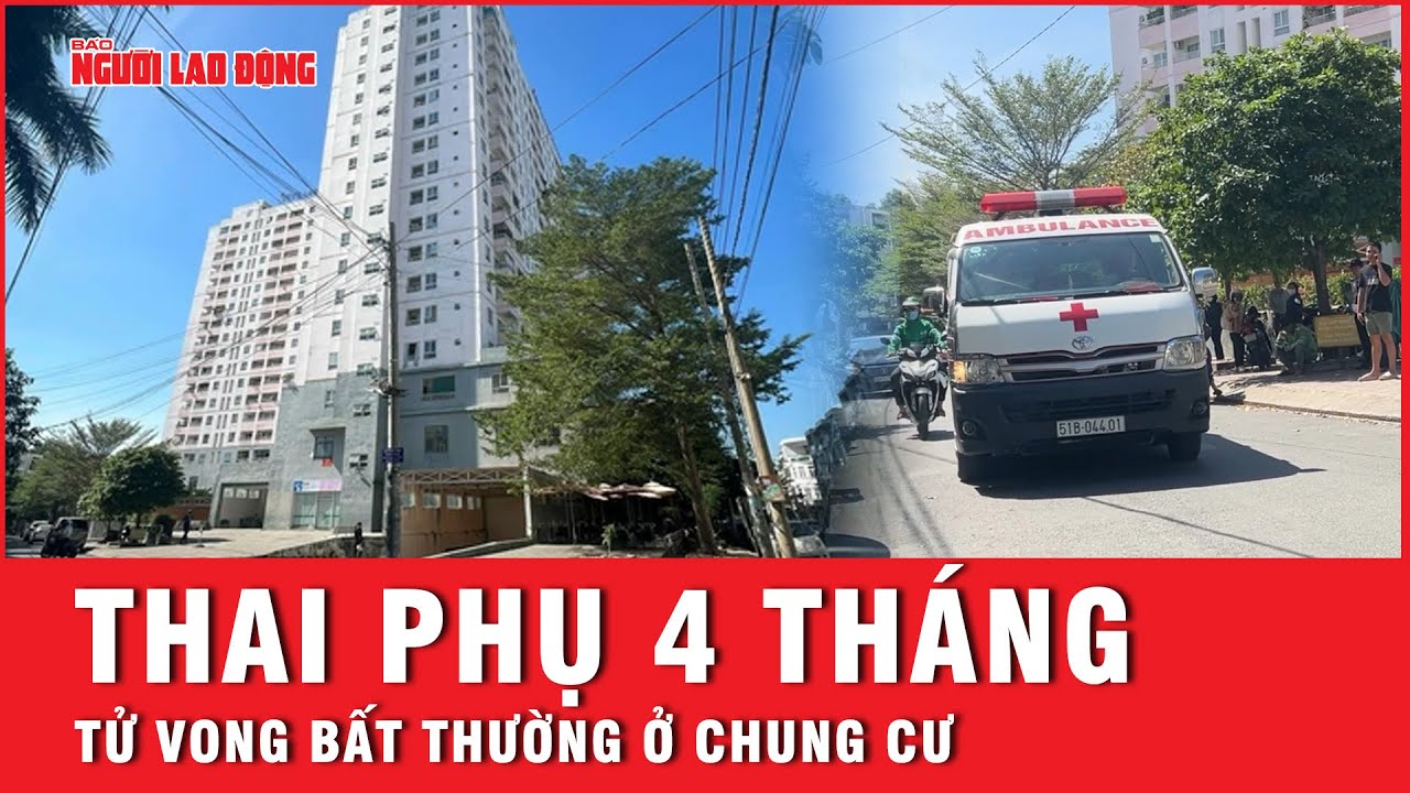 Công an TP HCM điều tra nguyên nhân thai phụ 4 tháng tử vong bất thường tại chung cư | Tin tức