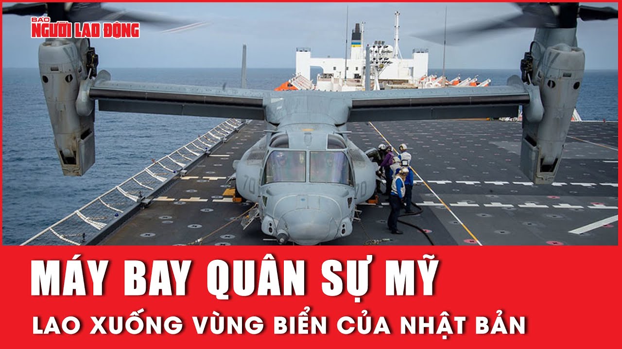 Máy bay quân sự Mỹ lao xuống vùng biển của Nhật Bản | Báo Người Lao Động