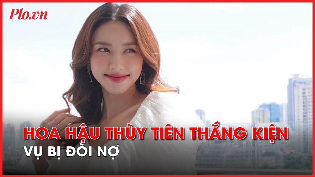 Hoa hậu Thùy Tiên thắng kiện vụ bị đòi nợ - PLO