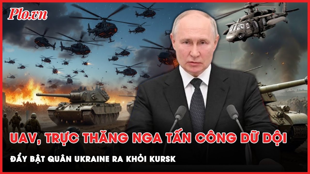 Nga phản công dữ dội bằng không kích và pháo kích, đẩy quân Ukraine khỏi lãnh thổ | Thời sự quốc tế