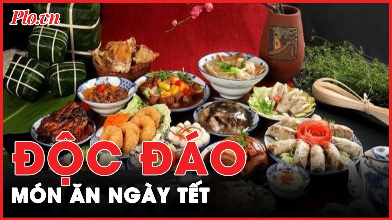 Khám phá những món ăn độc đáo trong ẩm thực Tết ba miền | Tin nhanh