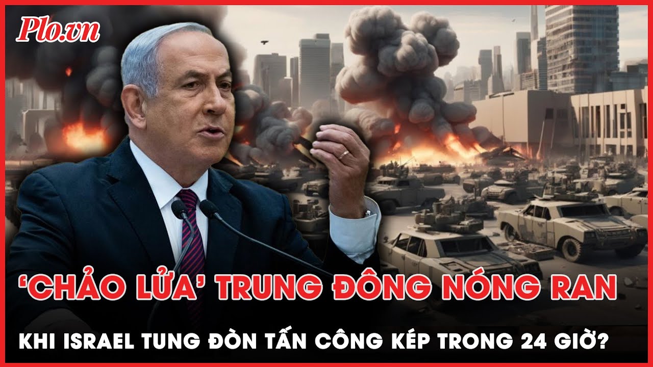 Israel tung đòn tấn công kép trong 24 giờ khiến ‘chảo lửa’ Trung Đông nóng ran? | Thời sự quốc tế