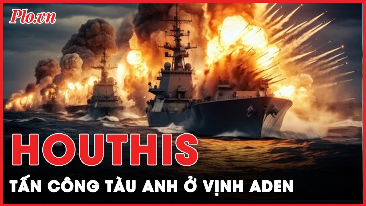 Tàu Anh ở Vịnh Aden bị Houthis phóng tên lửa, bốc cháy dữ dội giữa biển Đỏ | Thời sự quốc tế