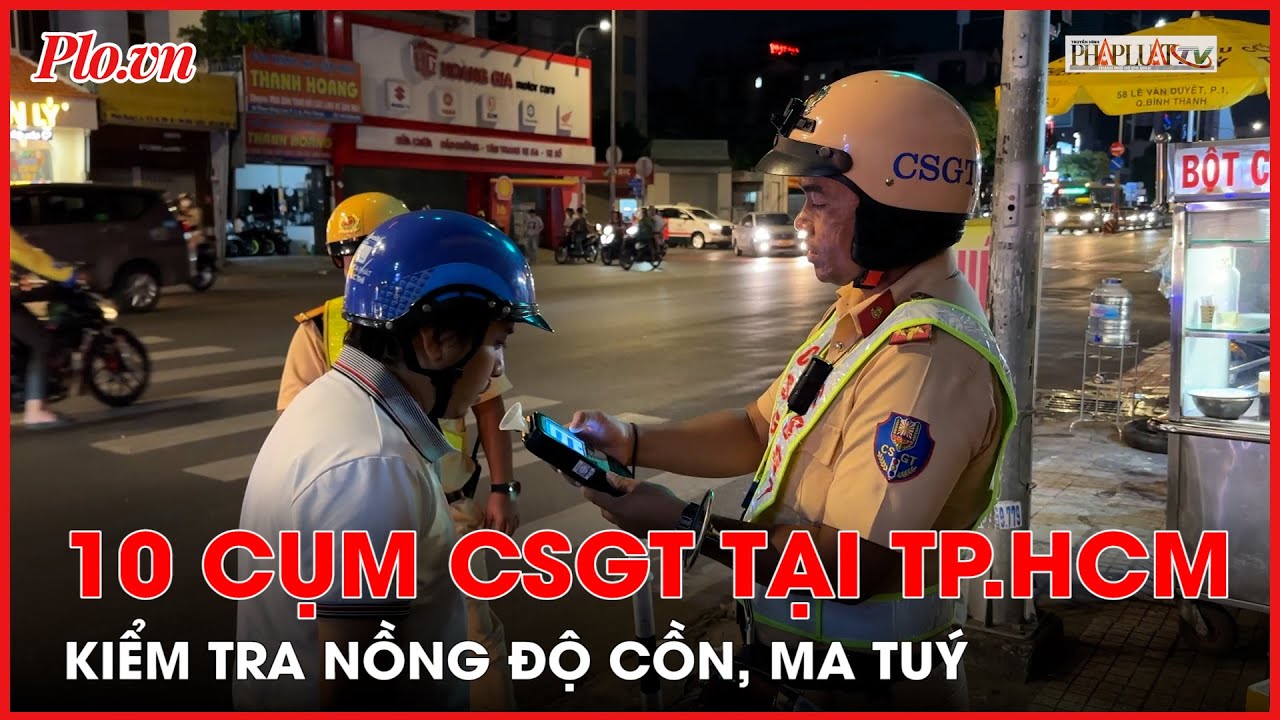 TP.HCM: 10 cụm CSGT kiểm tra nồng độ cồn, ma túy - PLO