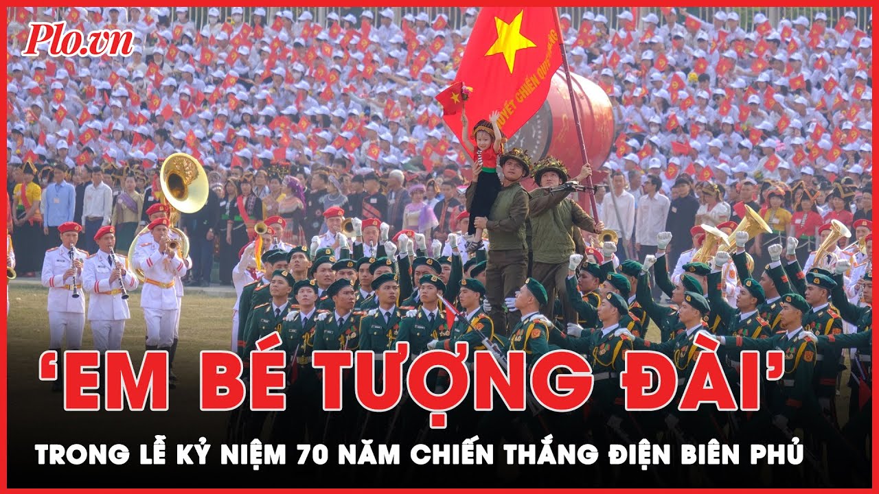 Điều đặc biệt về ‘Em bé tượng đài’ trong Lễ kỷ niệm 70 năm Chiến thắng Điện Biên Phủ | Tin tức