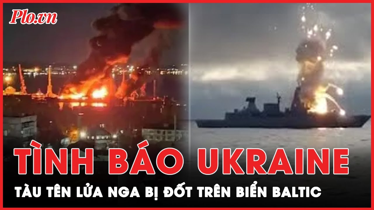 Xung đột Nga-Ukraine 9-4: Kiev nói tàu tên lửa Nga bị đốt trên biển Baltic; Nga thắng lớn ở Donetsk