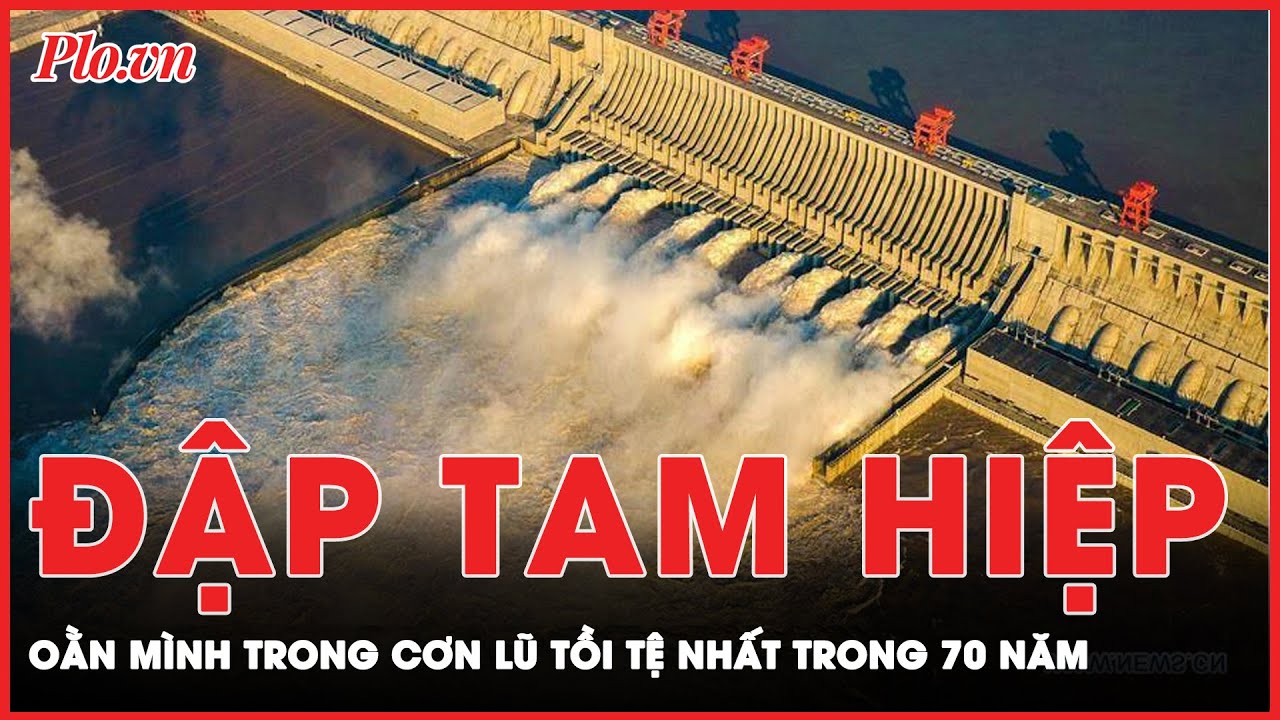 Lũ lụt tồi tệ nhất trong 70 năm, đập Tam Hiệp gồng gánh trong nơm nớp lo sợ | Thời sự quốc tế