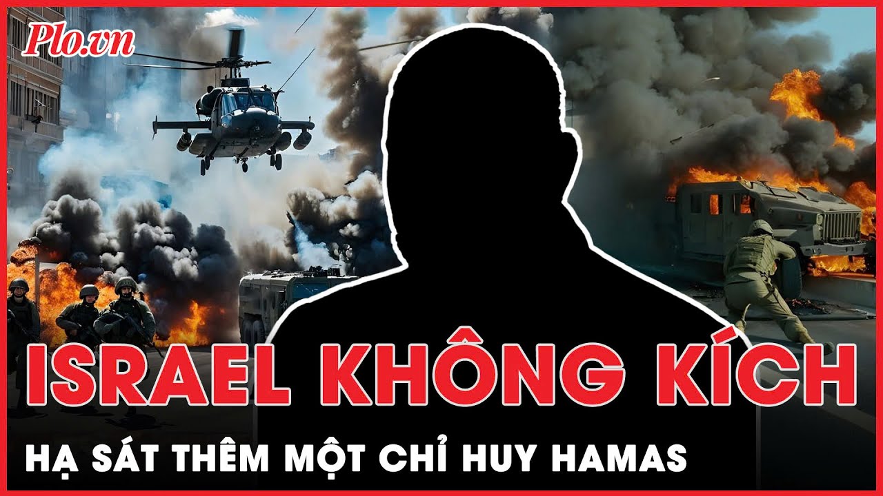 Trung Đông rúng động khi Israel không kích chính xác, hạ sát thêm một chỉ huy của Hamas