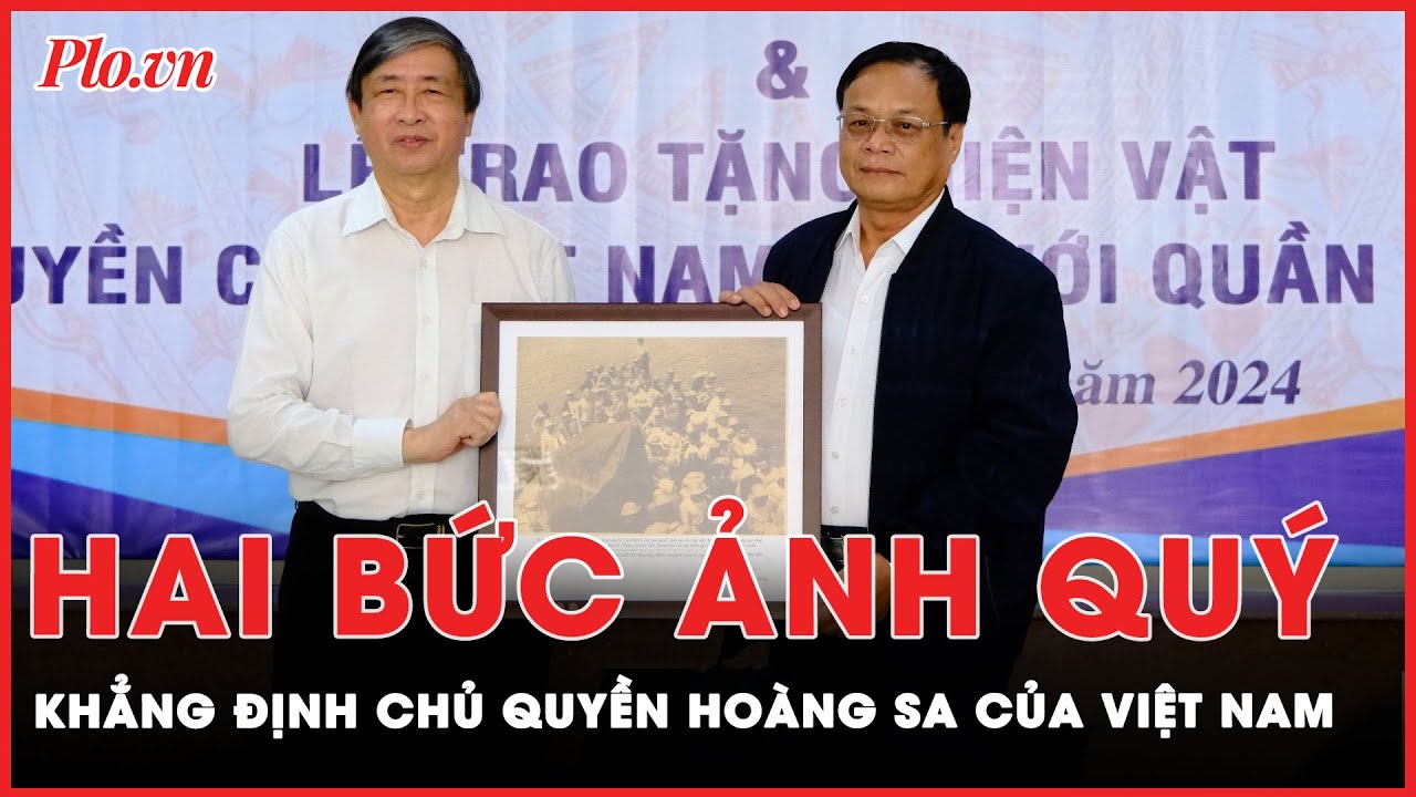 Cận cảnh hai bức ảnh quý khẳng định chủ quyền quần đảo Hoàng Sa của Việt Nam | Tin nhanh