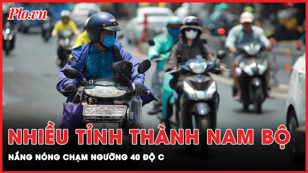 Ngày nghỉ lễ thứ 3: Nam bộ vẫn chìm trong cái nóng ‘như thiêu’, chạm ngưỡng 40 độ C | Tin nhanh