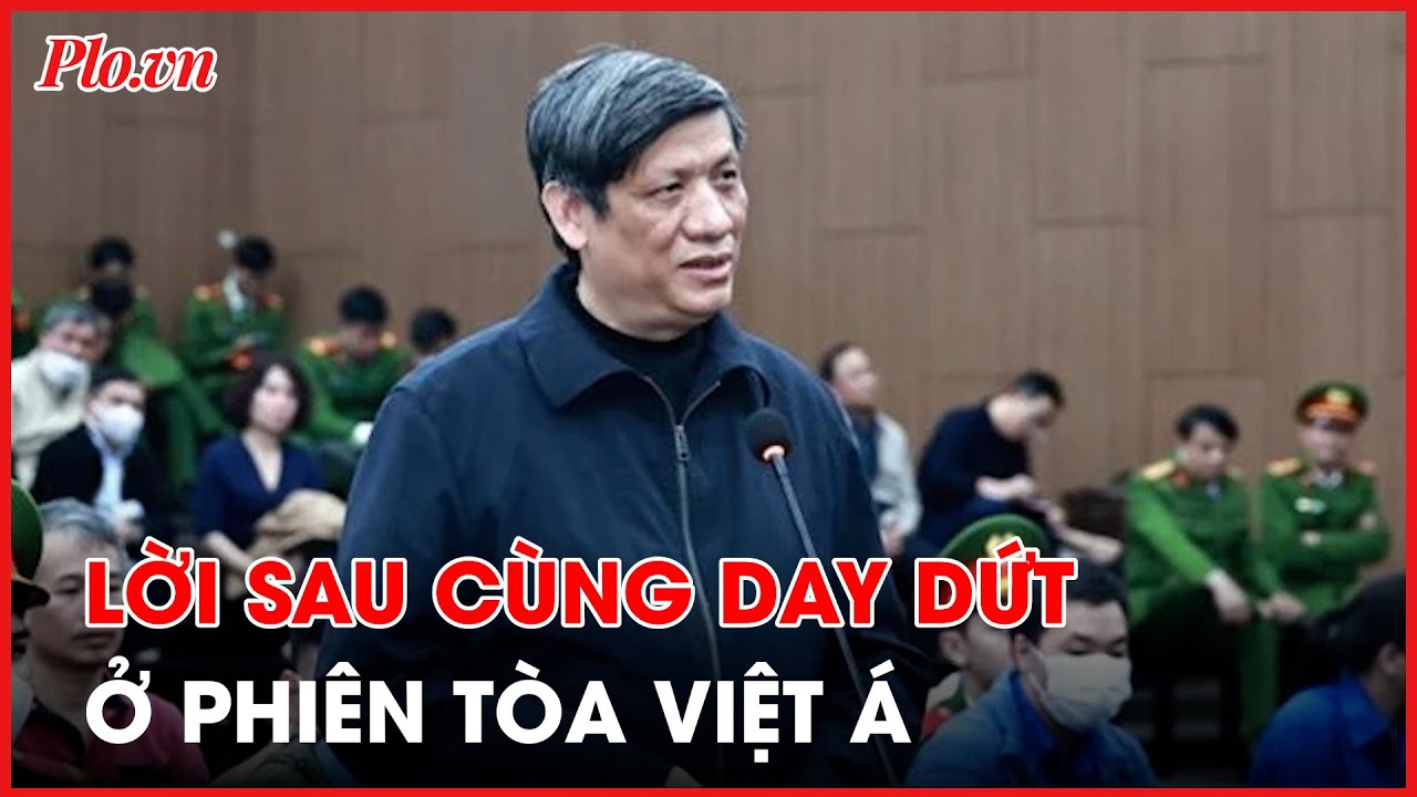 Lời sau cùng day dứt, ân hận ở phiên tòa Việt Á - PLO