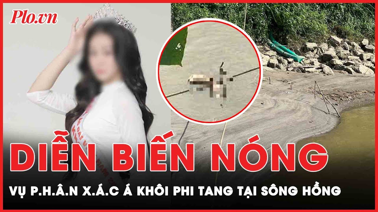 Diễn biến nóng vụ p.h.â.n x.á.c phi tang tại sông Hồng | Tin nhanh