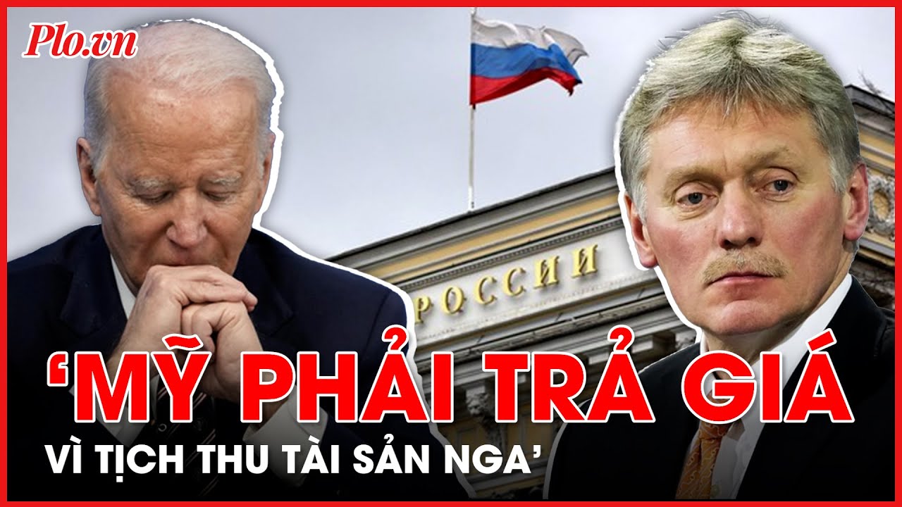 Nga nói sẽ không để yên nếu Mỹ bàn giao tài sản Nga cho Ukraine - PLO