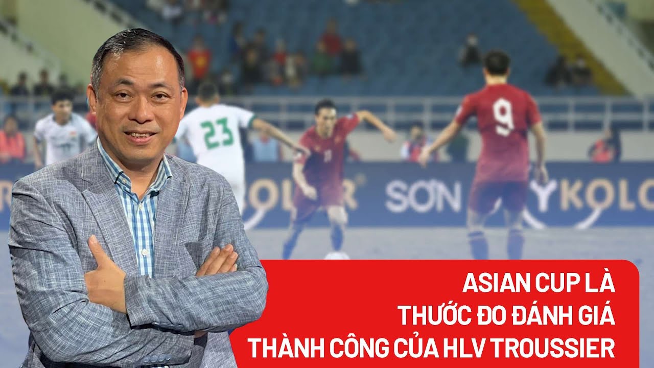 Thách thức dành cho ĐT Việt Nam tại Asian Cup 2023 - PLO