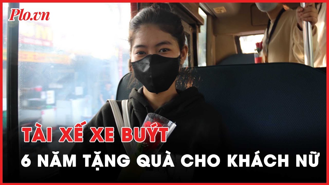 Tài xế xe buýt 6 năm liền tặng quà cho khách là phụ nữ, trẻ em - PLO