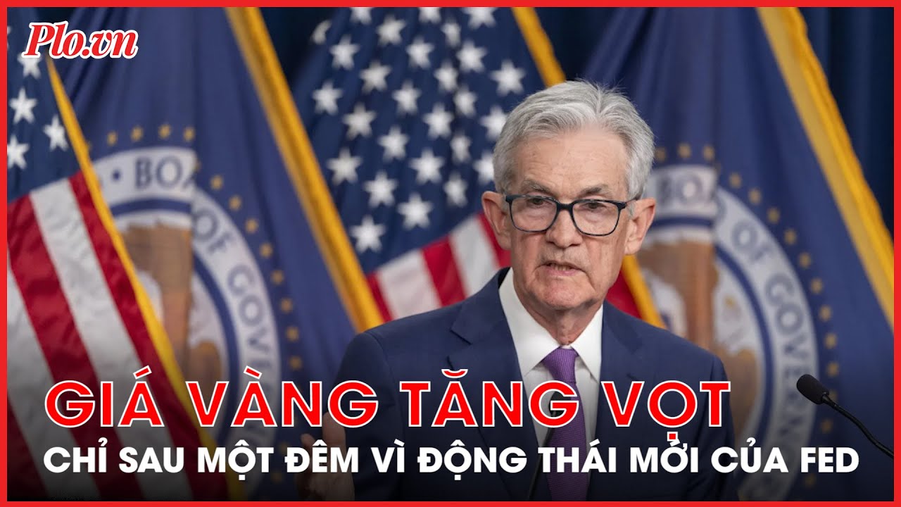 Giá vàng tăng vọt chỉ sau một đêm vì động thái mới của Fed - PLO