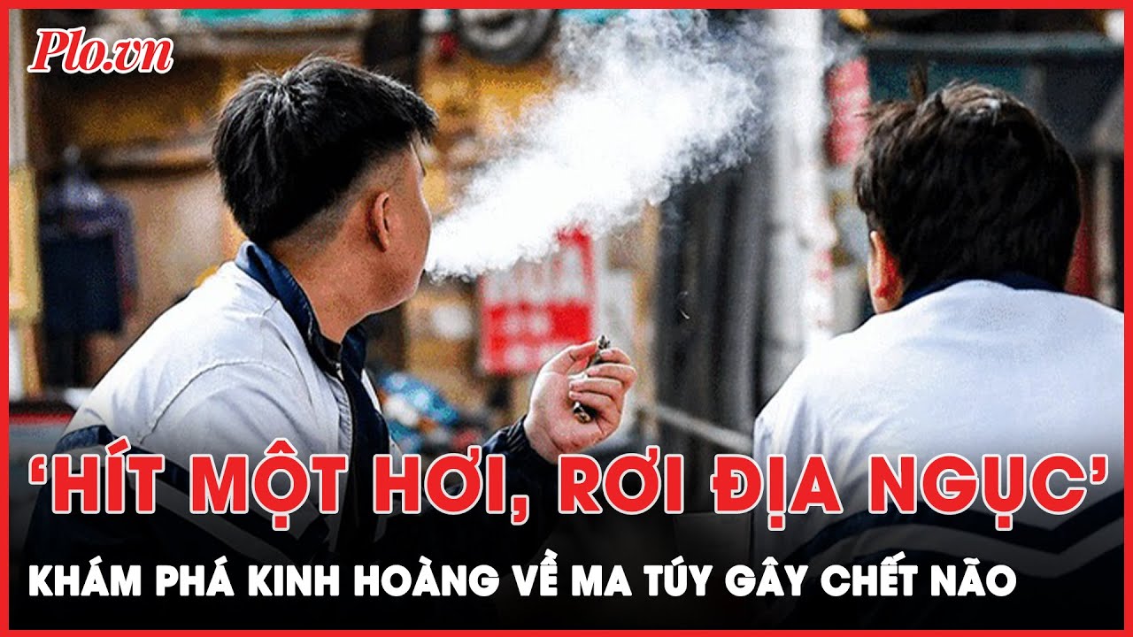 ‘Hít một hơi, rơi địa ngục’, khám phá kinh hoàng về loại ma túy mới có thể gây chết não