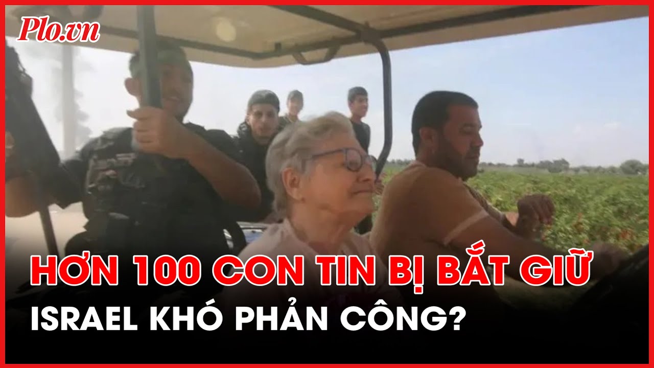 Xung đột Israel-Hamas: Hơn 100 con tin bị Hamas bắt giữ, Israel “tiến thoái lưỡng nan”?- PLO