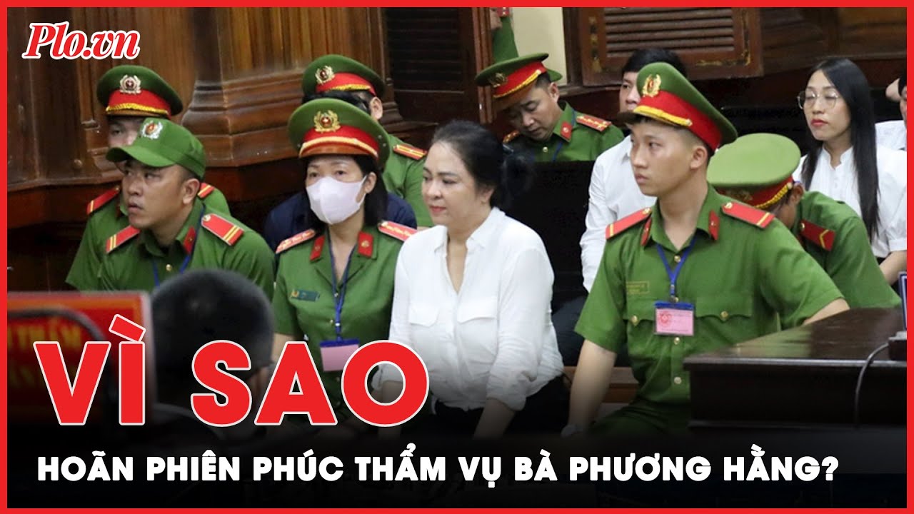 Vì sao phiên tòa phúc thẩm vụ bà Nguyễn Phương Hằng bị hoãn? | Tin nhanh