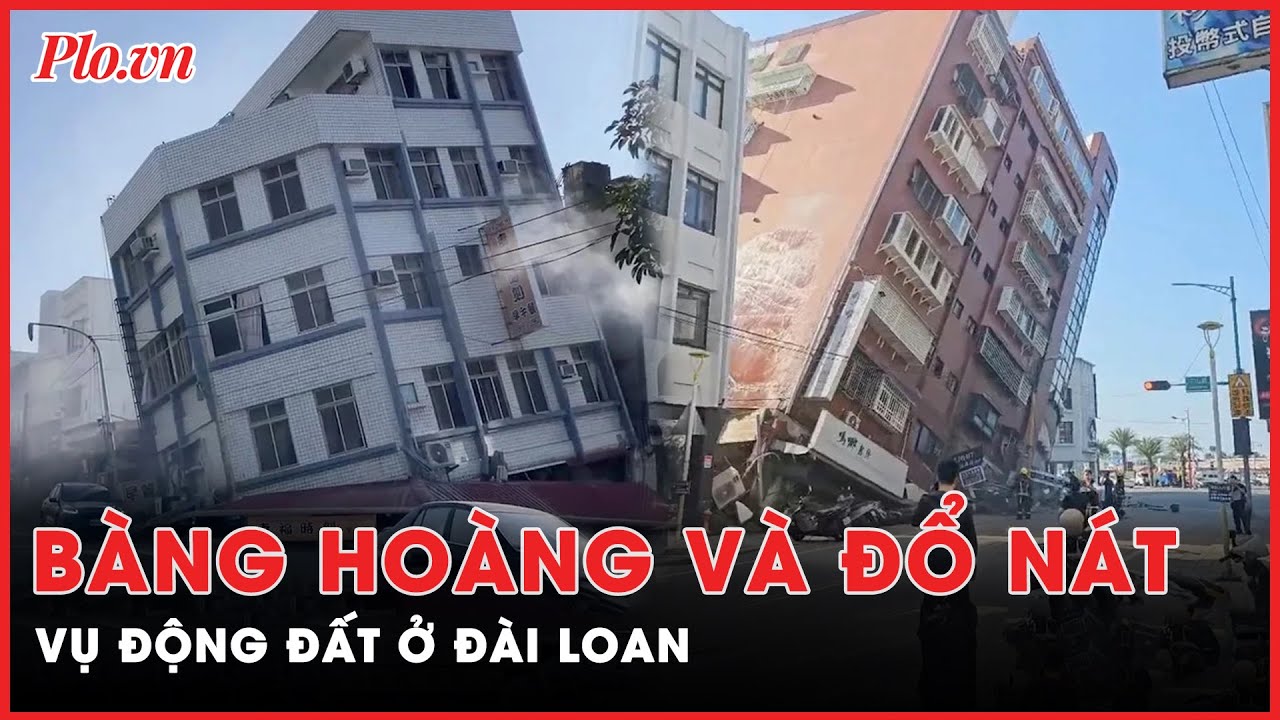 Bàng hoàng hiện trường đổ nát, vụ động đất kinh hoàng ở Đài Loan hơn 700 người thương vong | PLO