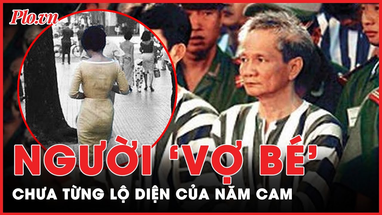 Bí mật về người vợ bé chưa từng lộ diện của ông trùm Năm Cam | PLO