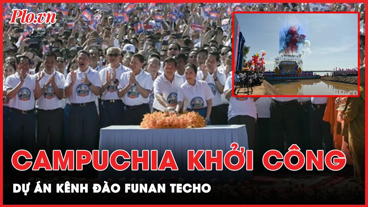 Campuchia khởi công dự án kênh đào Funan Techo ở tỉnh Kandal | Thời sự quốc tế