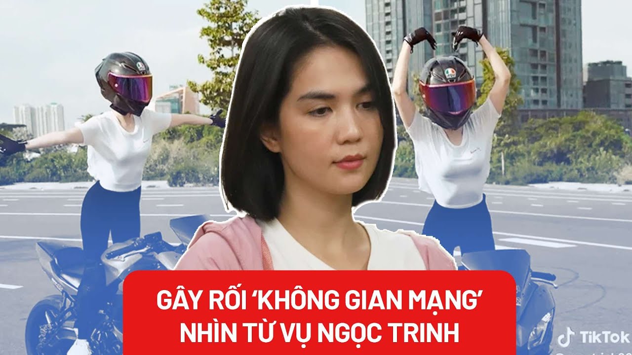 TỪ VỤ NGỌC TRINH BỊ BẮT: Hiểu thế nào về tội gây rối trật tự trên ‘không gian mạng’? - PLO