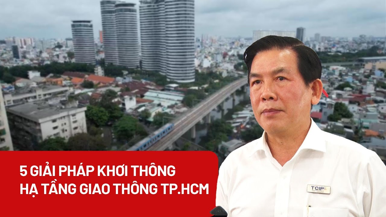 5 nhóm giải pháp để khơi thông hạ tầng giao thông TP.HCM - PLO