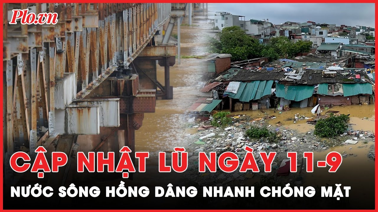 Tin lũ khẩn cấp ngày 11-9: Cảnh báo lũ vượt đỉnh báo động 3, nguy hiểm lúc nửa đêm | Thời sự