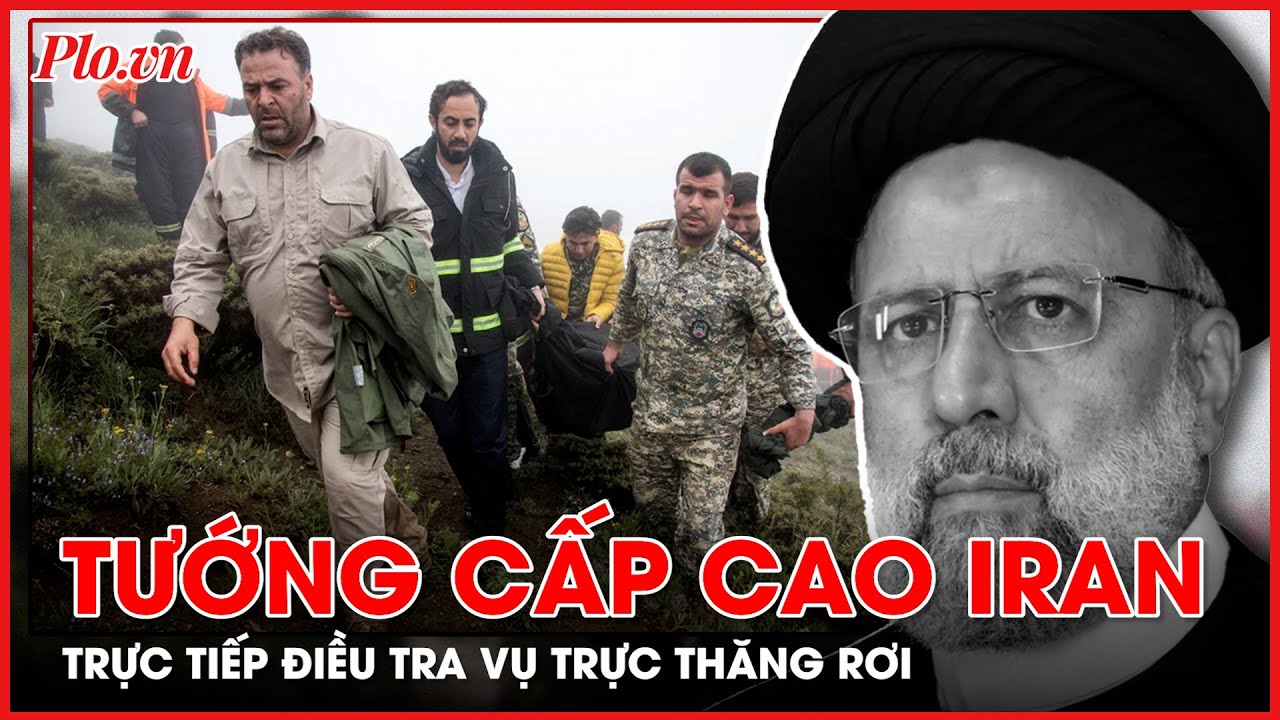 Sau quốc tang 5 ngày, Tổng thống Iran sẽ được đưa về quê hương ở Đông Bắc Iran - PLO