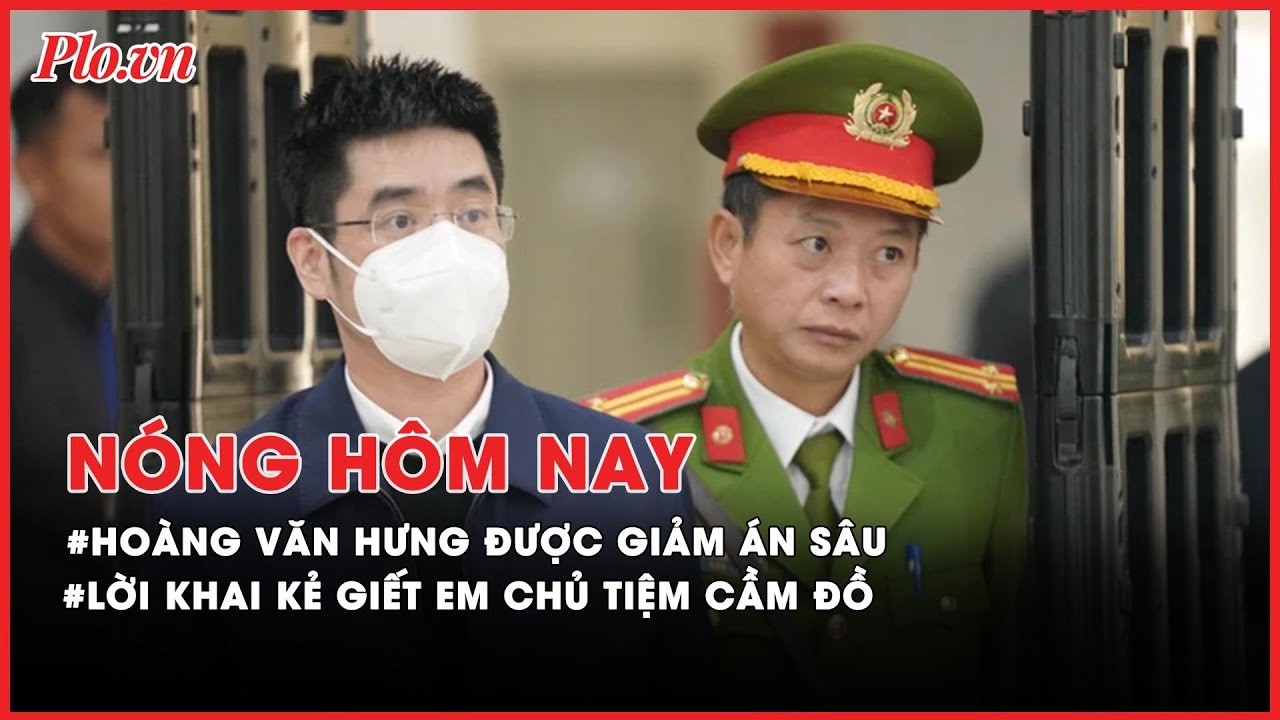 Vì sao cựu điều tra viên Hoàng Văn Hưng được giảm án sâu? - Nóng hôm nay - PLO