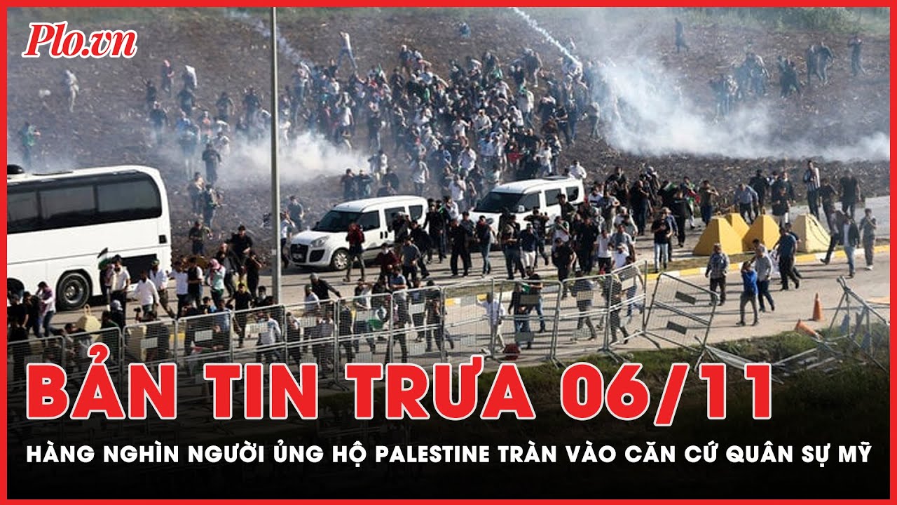 Bản tin trưa 6-11: Người biểu tình ủng hộ Palestine tràn vào căn cứ Mỹ ở Thổ Nhĩ Kỳ | PLO