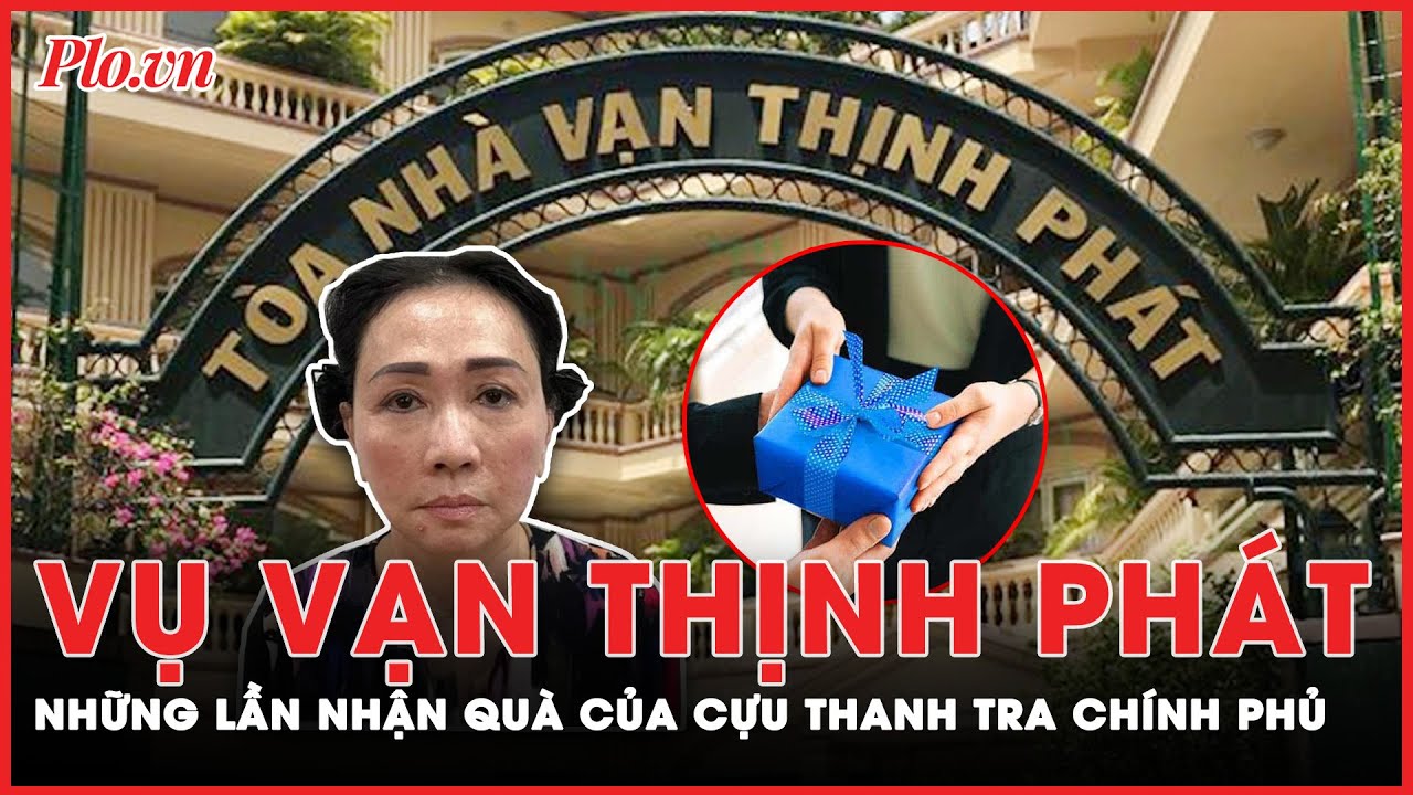 Cựu cán bộ Thanh tra Chính phủ nhận quà, thay đổi ý kiến phút chót trong vụ Vạn Thịnh Phát | PLO