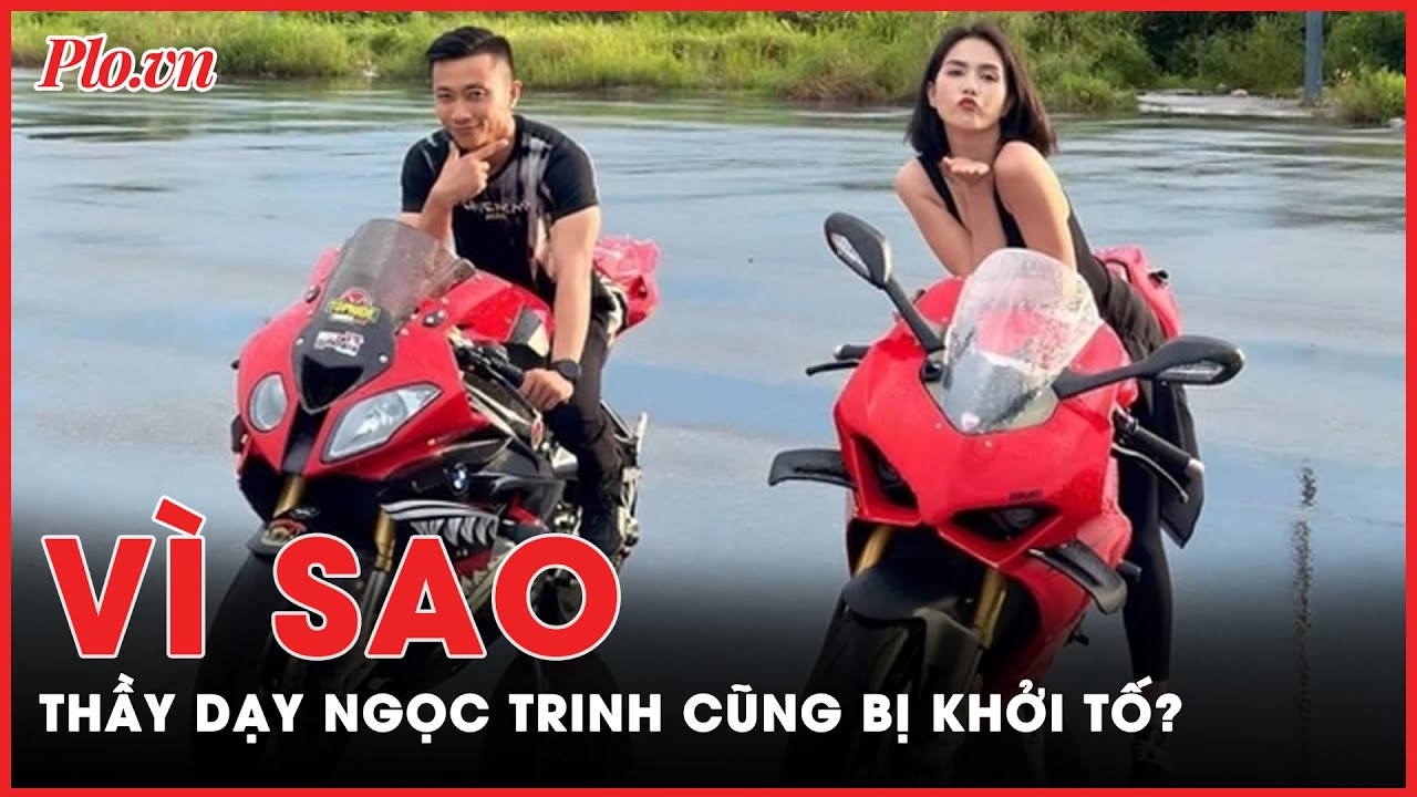 Vì sao thầy giáo dạy Ngọc Trinh ‘làm xiếc trên đường’ bị khởi tố? | Tin nhanh