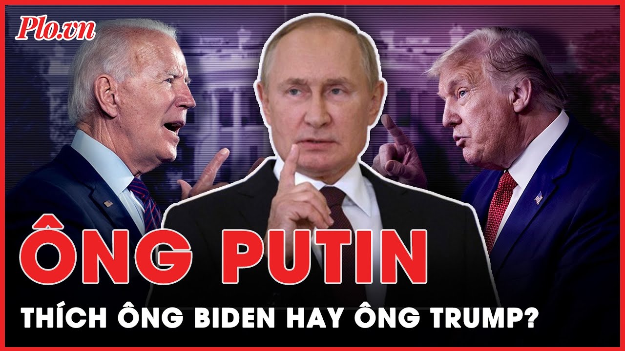 Bầu cử Mỹ 2024: Ông Putin muốn ông Joe Biden hay ông Donald Trump chiến thắng? | Thời sự quốc tế