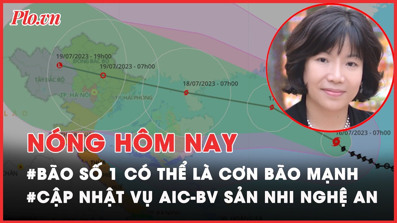 Nóng hôm nay: Bão số 1 có thể là một trong những cơn bão mạnh ảnh hưởng đến Bắc Bộ  - PLO