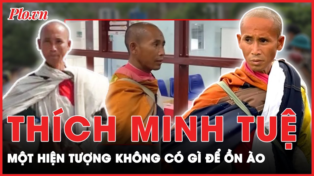 Thích Minh Tuệ: Một hiện tượng không có gì để ồn ào | Thời sự