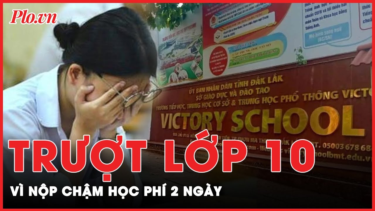 Nộp học phí chậm 2 ngày, nữ sinh mất cơ hội vào lớp 10 | Tin nhanh