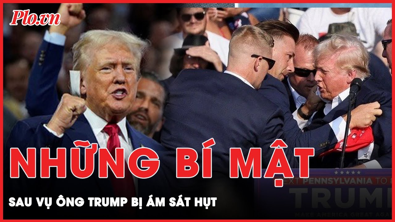 Lần đầu hé lộ: Những điều bí mật sau vụ cựu Tổng thống Mỹ Donald Trump bị ám sát hụt