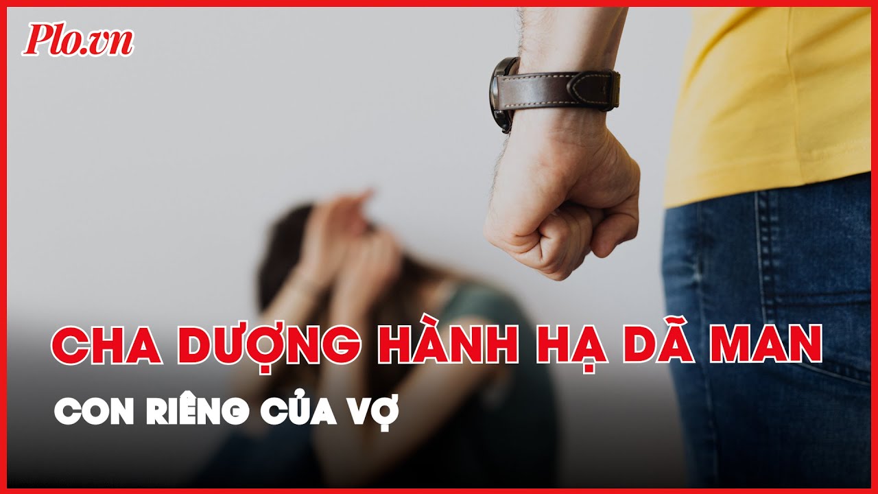 Điều tra vụ cha dượng hành hạ dã man con riêng của vợ - PLO