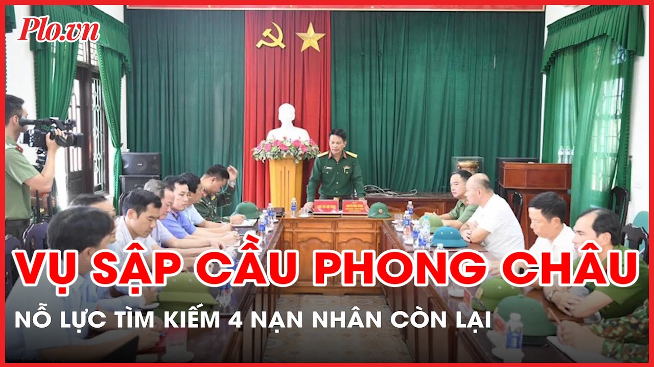 Vụ sập cầu Phong Châu: Lập 3 tổ cơ động tìm kiếm nạn nhân mất tích - PLO