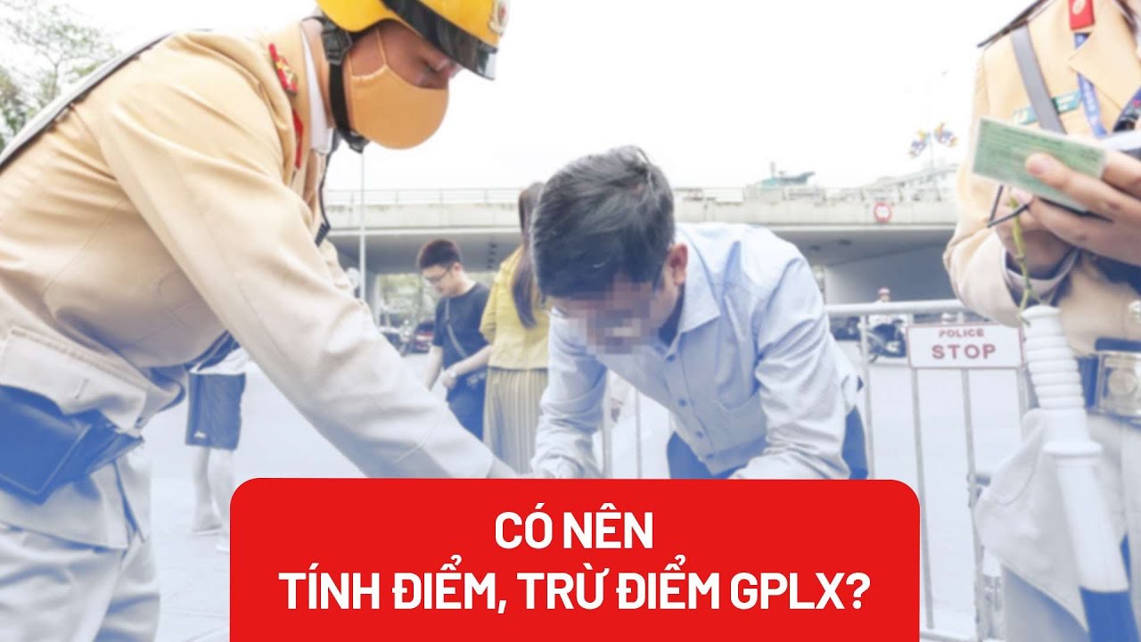 Có nên tính điểm, trừ điểm giấy phép lái xe? - PLO