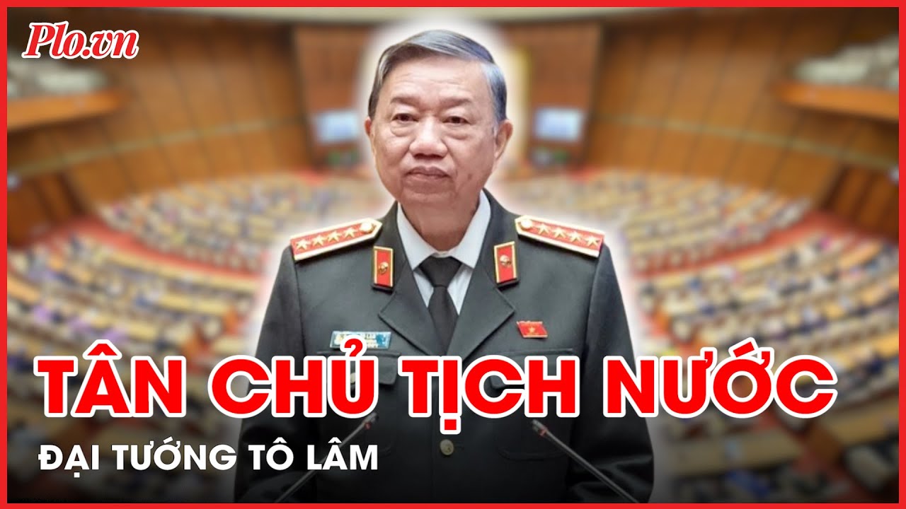 Đại tướng Tô Lâm, Bộ trưởng Bộ Công an, được bầu giữ chức Chủ tịch nước - PLO