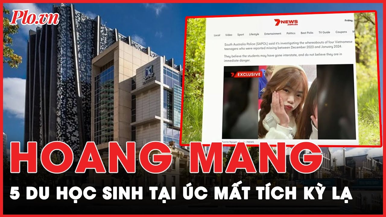 Hoang mang cực độ: 5 du học sinh Việt Nam tại Úc lần lượt 'biến mất không dấu vết' | Tin tức